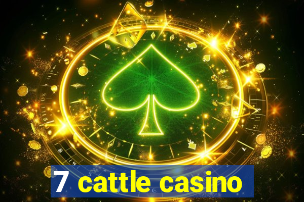 7 cattle casino
